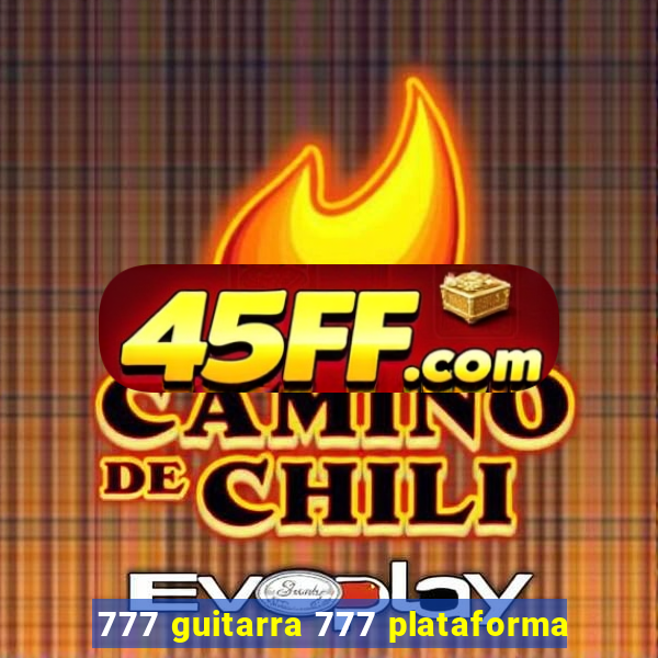 777 guitarra 777 plataforma